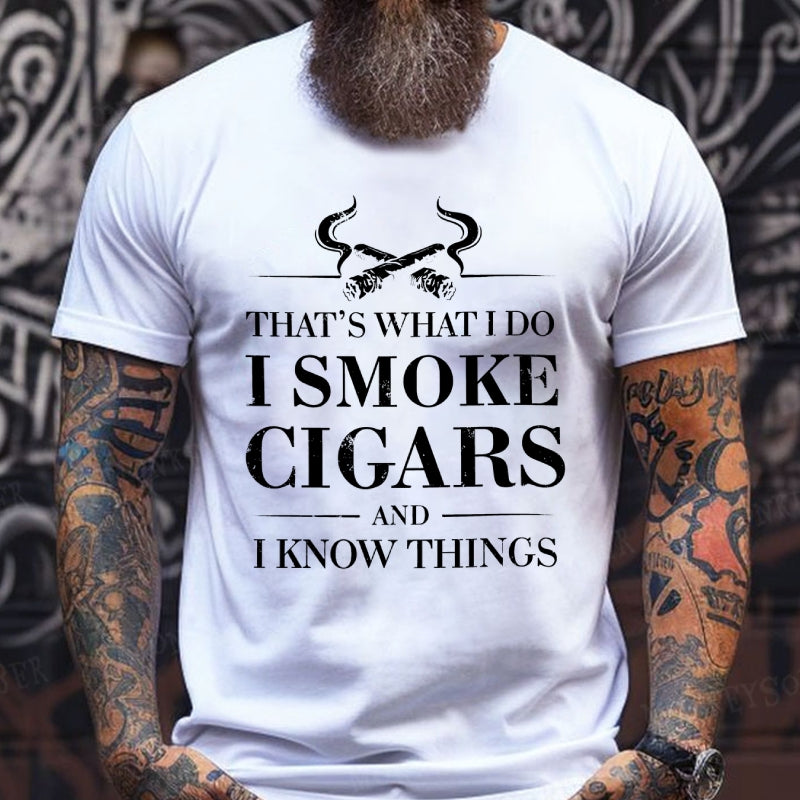 That's What I Do I Smoke Cigars And I Know Things T-Shirt