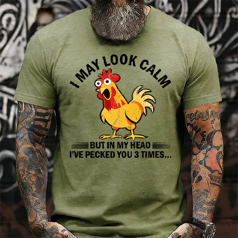 I May Look Calm But In My Head I've Pecked You 3 Times Funny T-Shirts