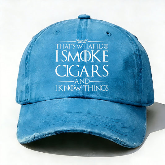 That's What I Do I Smoke Cigars And I Know Things Hat