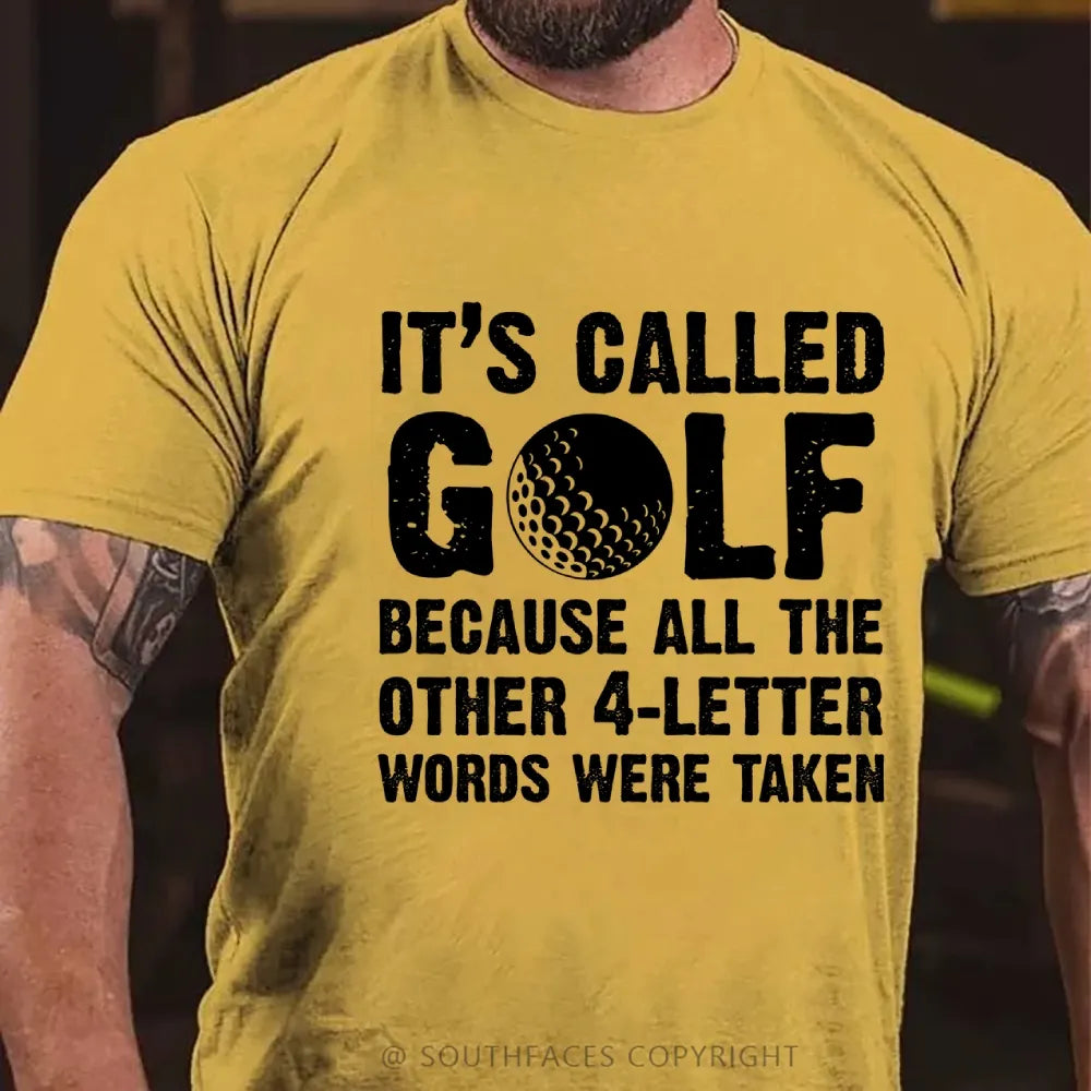 It's called golf because all the other 4-letter words were taken T-Shirt