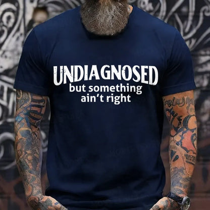 Undiagnosed But Something Ain't Right T-Shirt