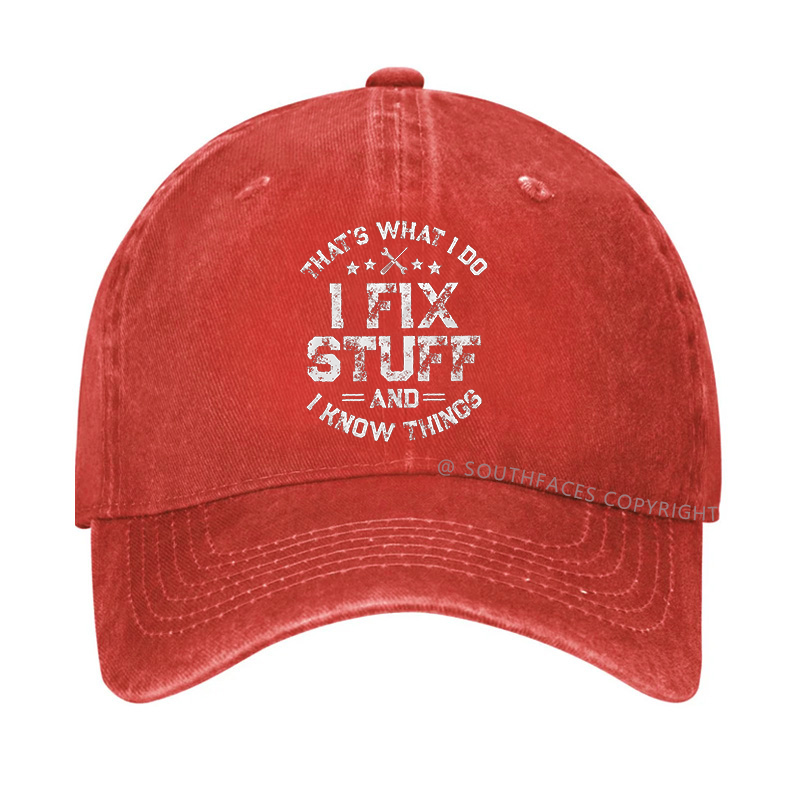 That's What I Do I Fix Stuff And I Know Things Hat
