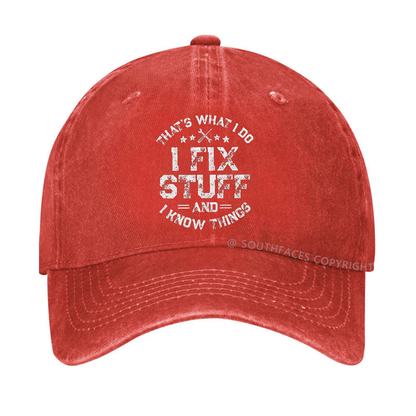 That's What I Do I Fix Stuff And I Know Things Hat