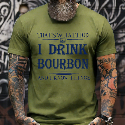 That's What I Do I Drink Bourbon And I Know Things T-Shirt