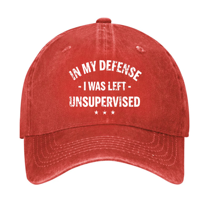 In My Defense I Was Left Unsupervised Funny Hat