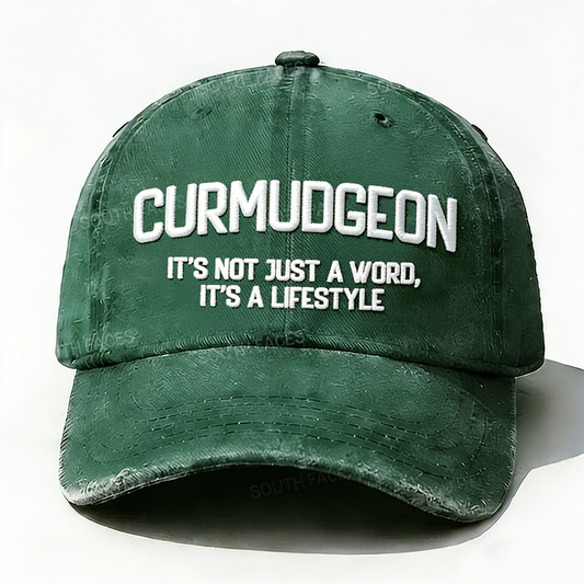 Curmudgeon It's Not Just A Word, It's A Lifestyle Embroidered Hat