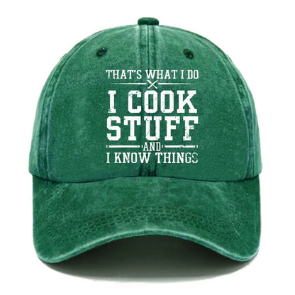 That's What I Do I Cook Stuff And I Know Things Hats