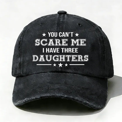 You Can't Scare Me I Have Three Daughters Hat