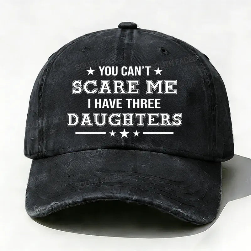 You Can't Scare Me I Have Three Daughters Hat