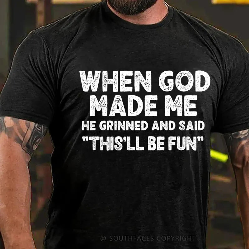 When God Made Me He Grinned and Said funny Sarcastic Saying T-Shirt