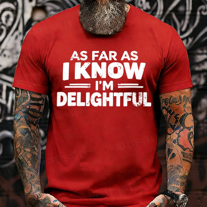 As Far As I Know I'm Delightful T-Shirts