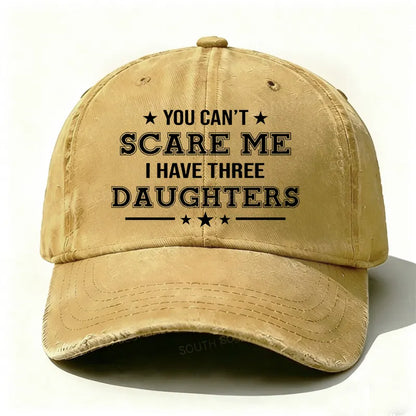 You Can't Scare Me I Have Three Daughters Hat