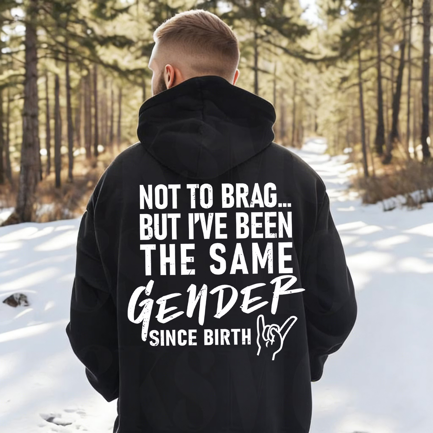 Not To Brag... But I've Been The Same Gender Unisex T-shirt/Crewneck/Hoodie