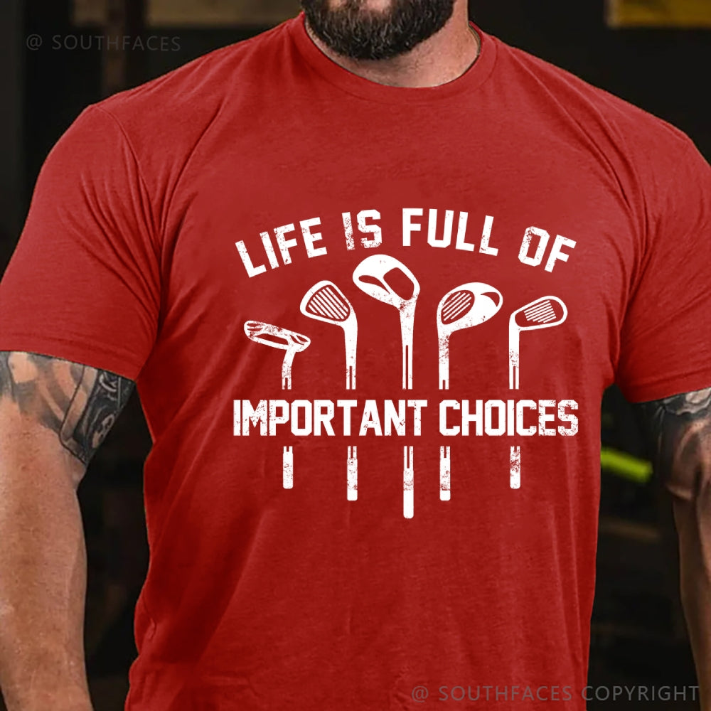 Life Is Full Of Important Choice Golf Player T-shirt
