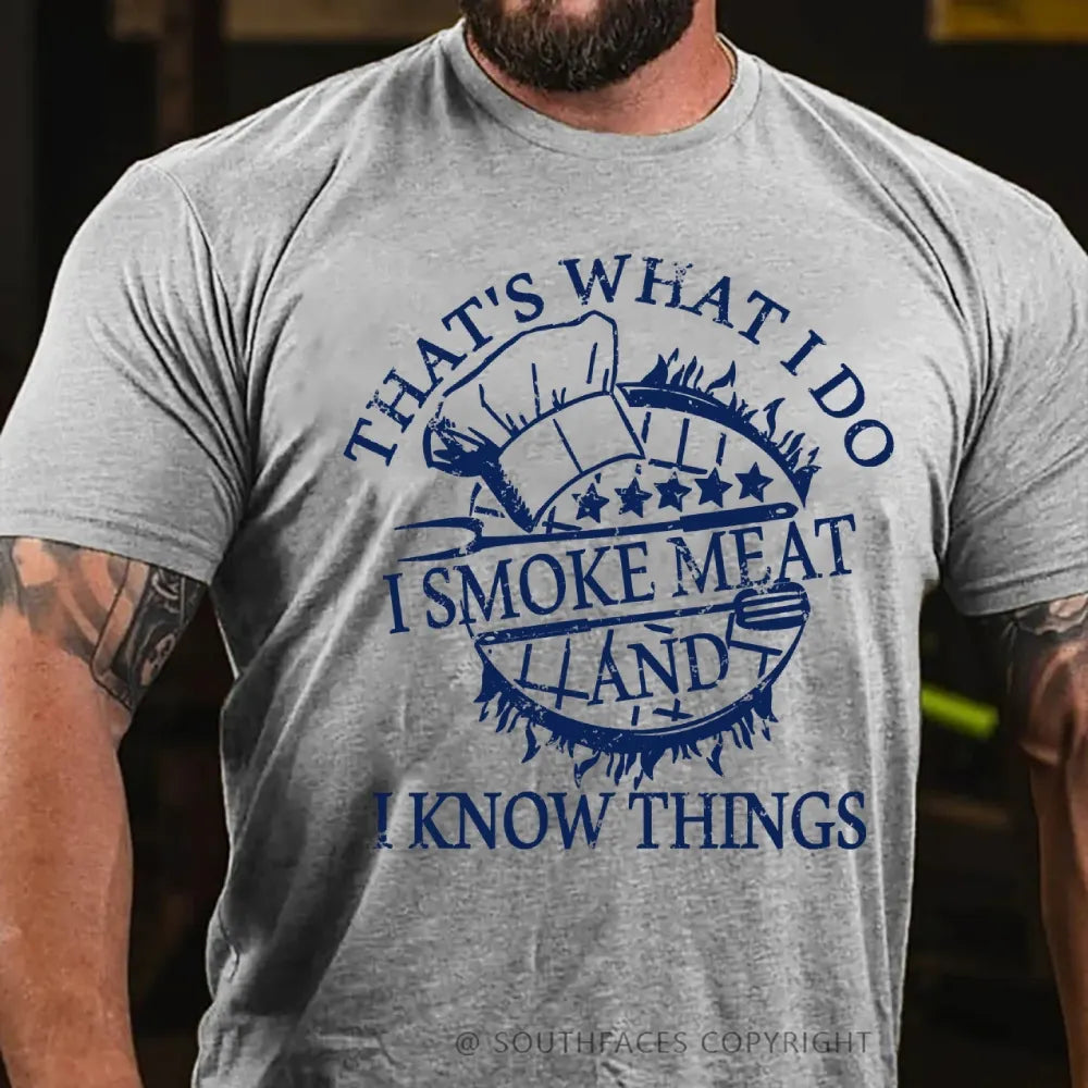 That's What I Do I Smoke Meat And I Know Things Funny Family T-Shirt