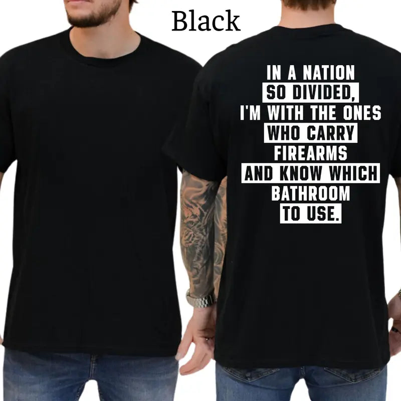 In A Nation So Divided I'm With The Ones Who Carry Firearms And Know Which Bathroom To Use T-Shirt, Patriot Mens Shirts Funny, Conservative Political Graphics Tee, Political Graphics Shirt, Men's Gifts, Casual Menswear, For Men