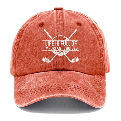 Life Is Full Of Important Choice Golf Player hat