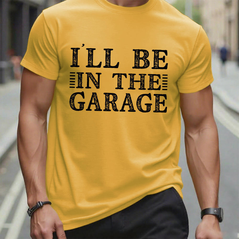I'll Be In The Garage T-shirt