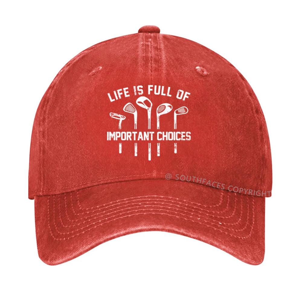 Life Is Full Of Important Choice Golf Player Hat