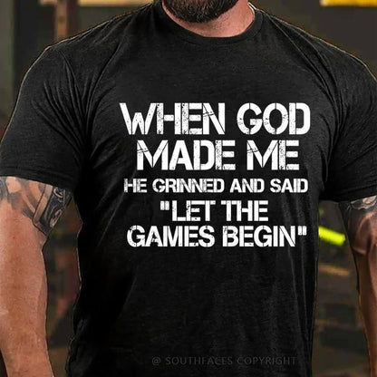 When God Made Me He Grinned And Said Let The Games Begin T-Shirt