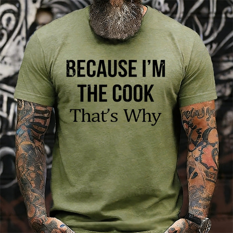 Because I'm The Cook That's Why shirts
