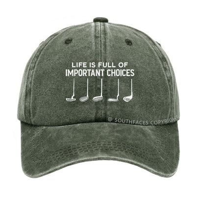 Life Is Full Of Important Choice hat