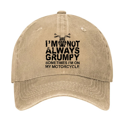I'm Not Always Grumpy Sometimes I'm On My Motorcycle Hat