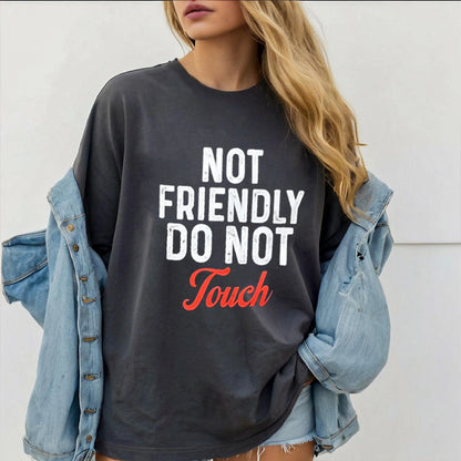 NOT FRIENDLY DO NOT Touch Unisex T-shirt/Crewneck/Hoodie