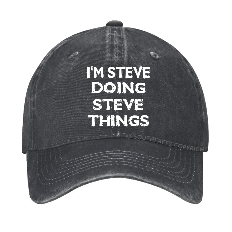 I'm Steve Doing Steve Things Funny Hat