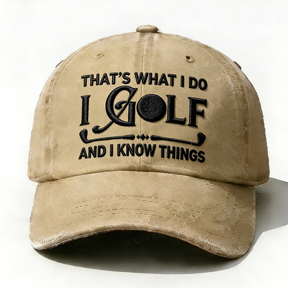 Embroidered ¡° That's What I Do I Golf And I Know Things ¡± Hat