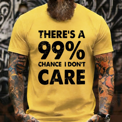 There's A 99% Chance I Don't Care Funny Print Men's T-Shirts