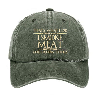 That's what I do I smoke meat and I know things hat