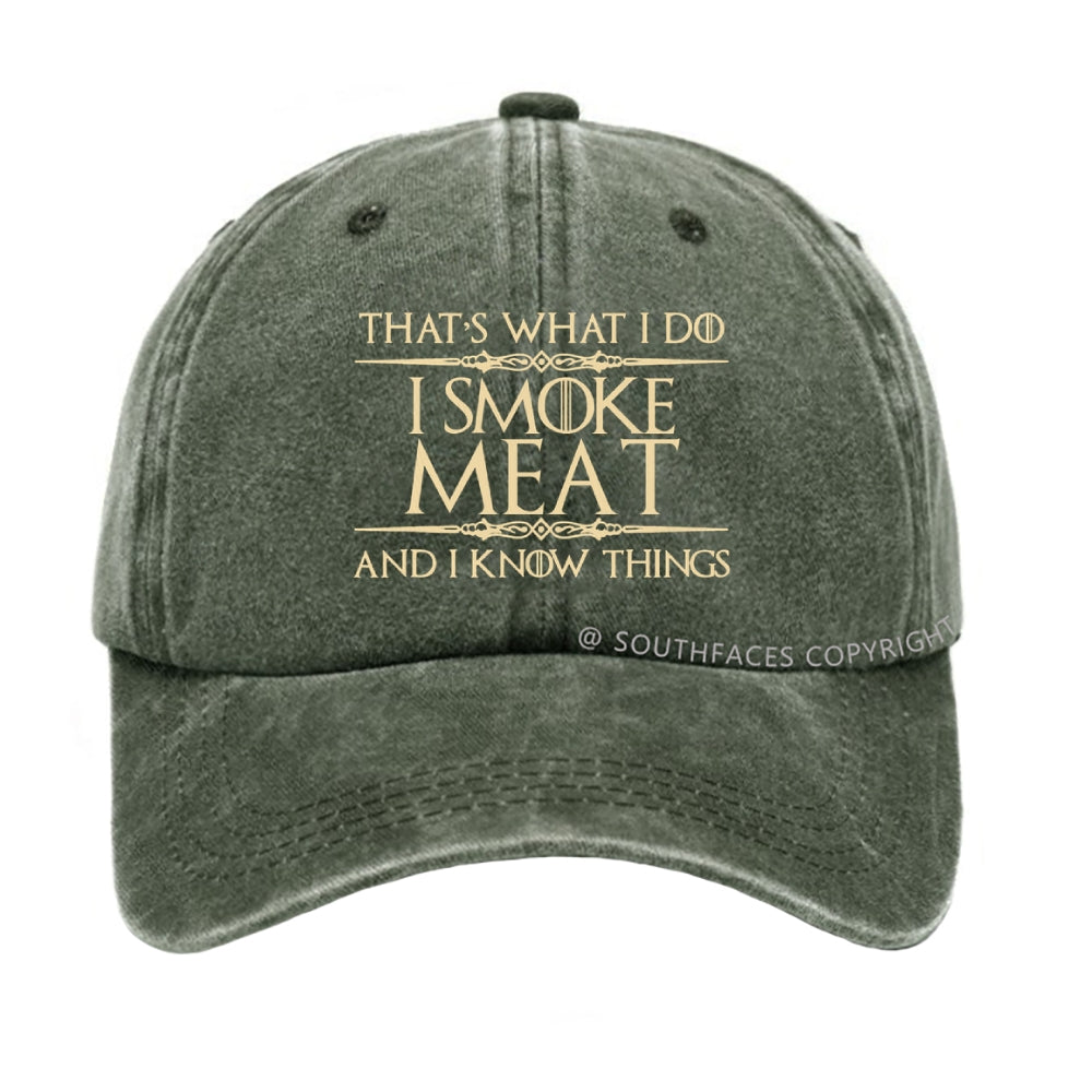 That's what I do I smoke meat and I know things hat