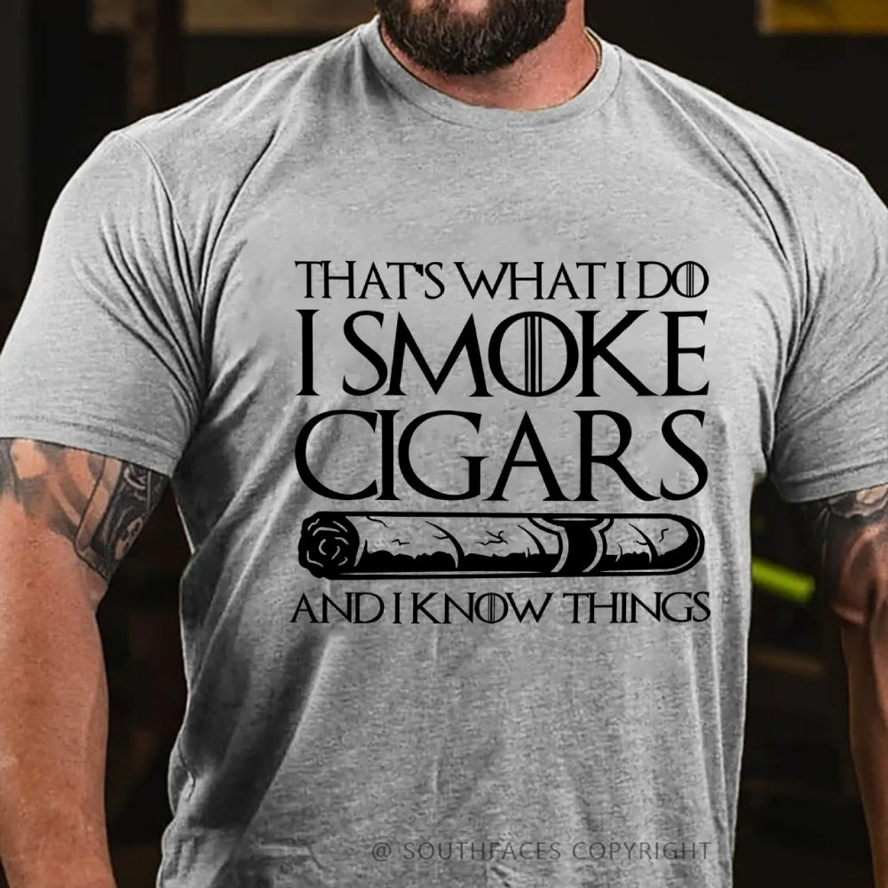 That’s What I Do I Smoke Cigar And I Know Things  T-Shirt