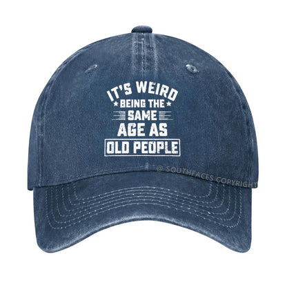 It Is Weird Being The Same Age As Old People hat