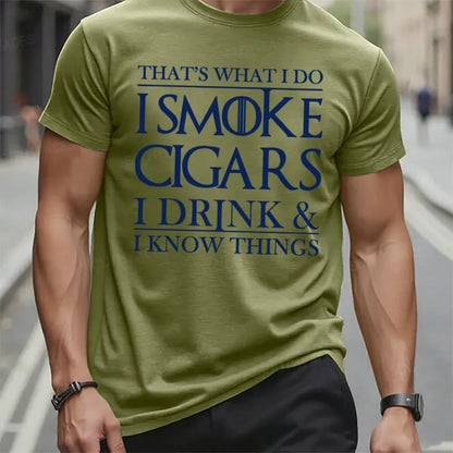 That's What I Do I Smoke Cigars I Drink And I Know Things T-Shirts