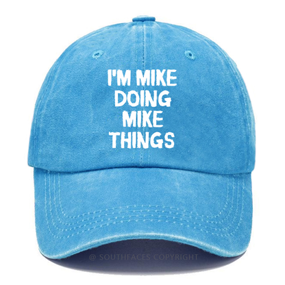 I'm Mike Doing Mike Things Funny Custom Baseball Hats