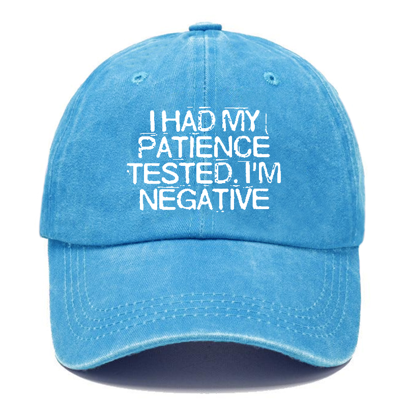 I Had My Patience Tested I'm Negative Sarcastic Hats