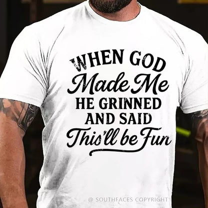 When God Made Me He Grinned And Said This'll Be Fun T-Shirt
