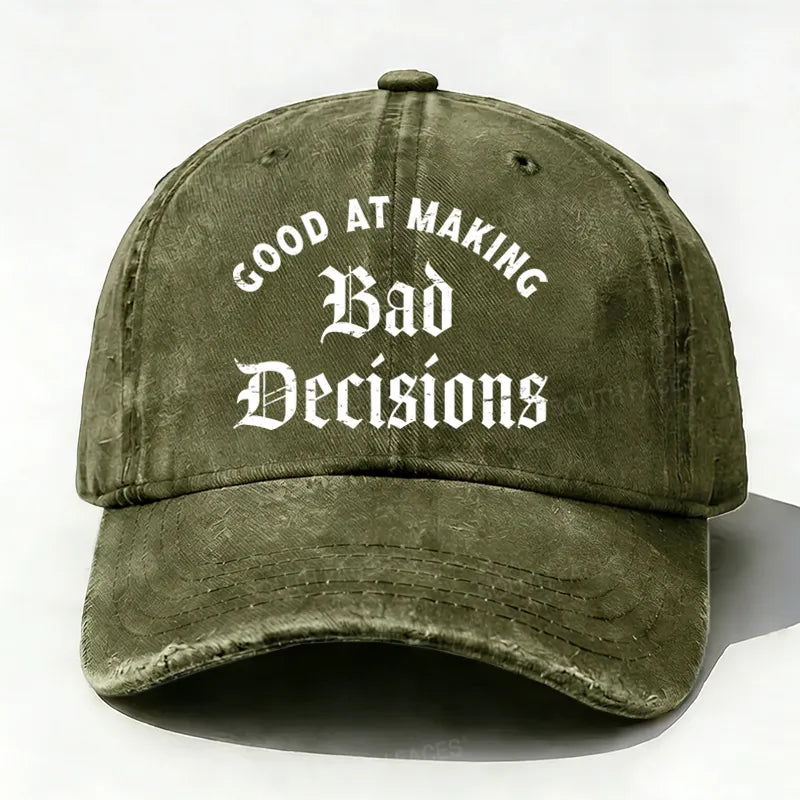Good At Making Bad Decision hat