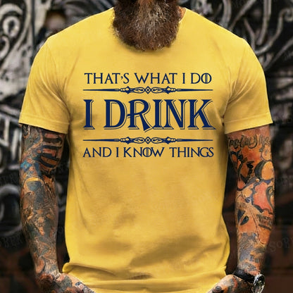 That's What I Do I Drink And I Know Things T-Shirts