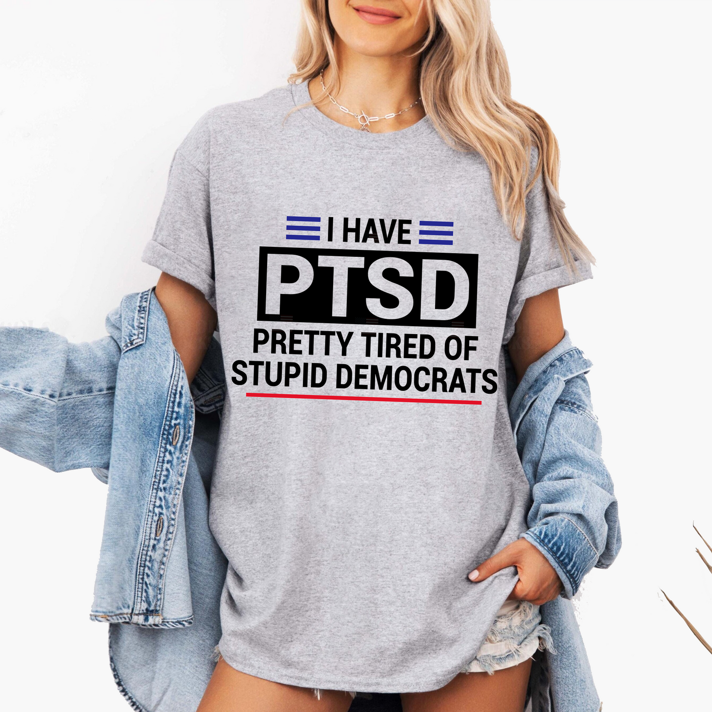 I Have PTSD Pretty Tired of Stupid Democrats Unisex Shirts/Crewneck/Hoodie