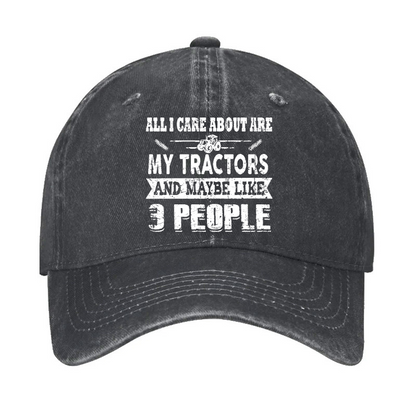 All I Care About Is My Tractor And Maybe Like 3 People Hat