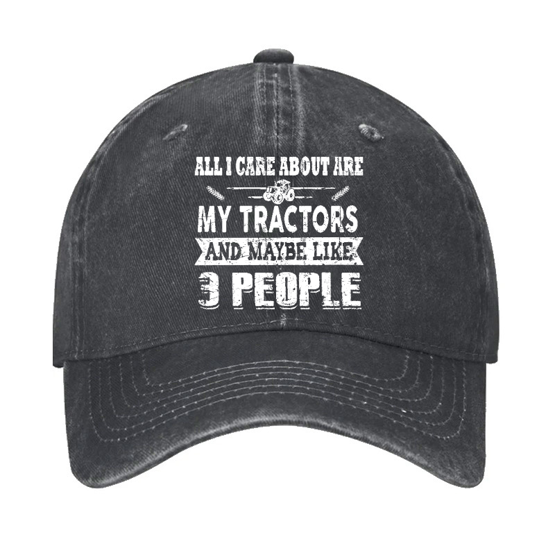 All I Care About Is My Tractor And Maybe Like 3 People Hat
