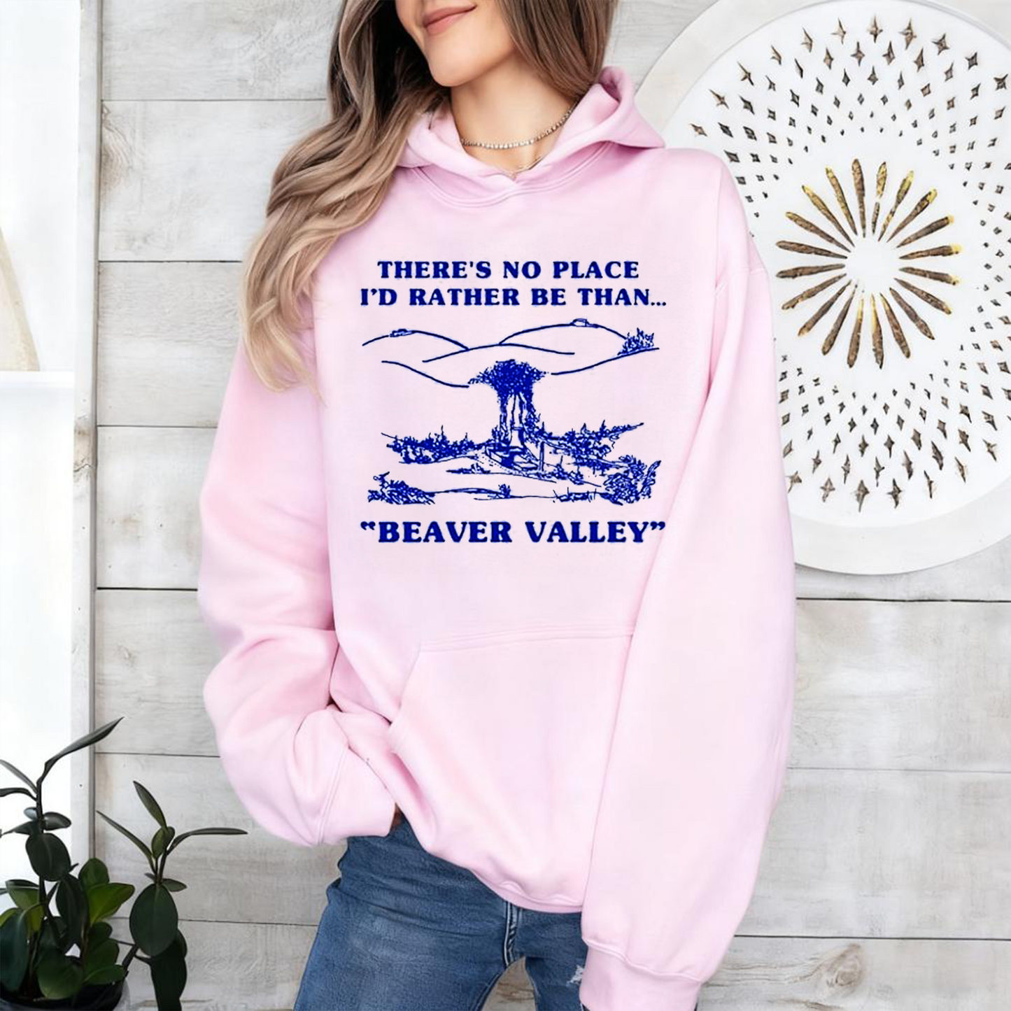 There's No Place I'd Rather Be Than Beaver Valley Unisex Shirts/Crewneck/Hoodie