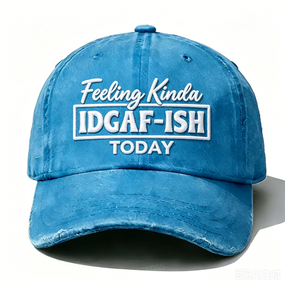 Embroidered  Feeling Kinda Idgaf-Ish Today  Hat