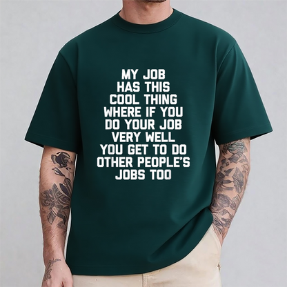 My Job Has This Cool Thing... Bold Text Work Unisex Shirts/Crewneck/Hoodie