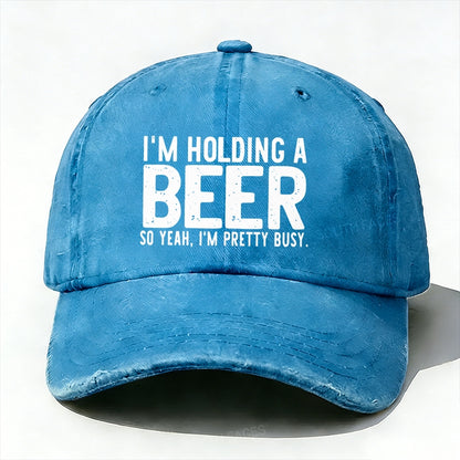 I'm Holding A Beer So Yeah£¬I'm Pretty Busy Baseball Cap