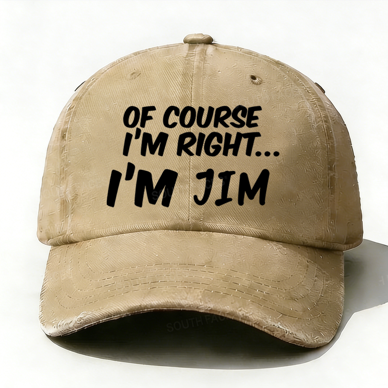 Of Course I'm Right I'm Jim Hat