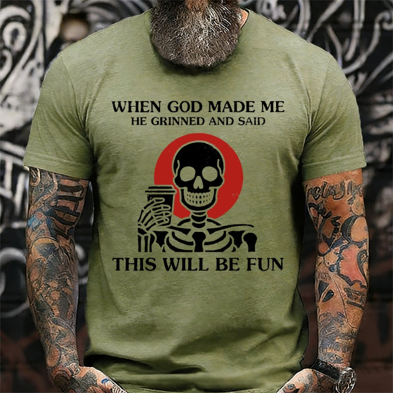 When God Made Me He Grinned And SaidThis'll Be Fun T-Shirts
